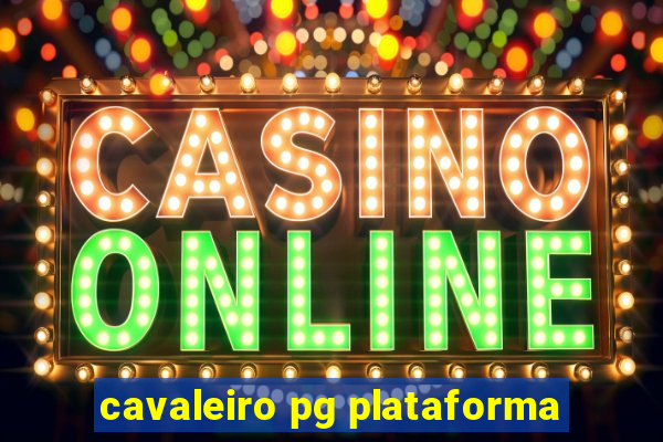 cavaleiro pg plataforma